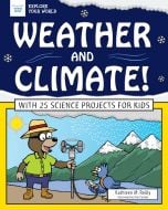 Weather and Climate! With 25 Science Projects for Kids (Explore Your World Series)