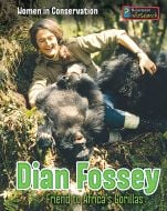 Dian Fossey, Friend To Africa’S Gorillas (Women In Conservation Series).