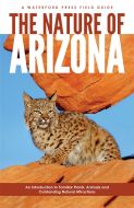 Nature Of Arizona, An Introduction To Familiar Plants, Animals & Outstanding Natural Attractions (2Nd Edition).