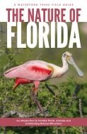 Nature Of Florida, An Introduction To Familiar Plants, Animals & Outstanding Natural Attractions (2Nd Edition).