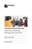 Interpretive Master Planning, Volume Two: Selected Essays, Philosophy, Theory And Practice