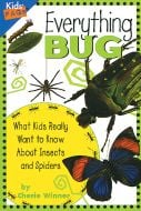 Everything Bug, What Kids Really Want To Know About Insects And Spiders