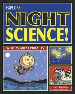 Explore Night Science! With 25 Great Projects