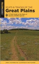 Scats and Tracks of the Great Plains: A Field Guide to the Signs of 70 Wildlife Species (2nd Edition)