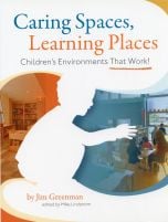 Caring Spaces, Learning Places: Children’s Environments That Work