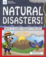 Natural Disasters! With 25 Science Projects for Kids (Explore Your World Series)