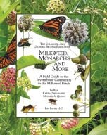 Milkweed, Monarchs and More: A Field Guide to the Invertebrate Community in the Milkweed Patch (2nd Edition)