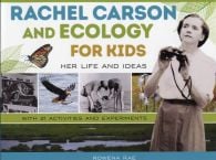 Rachel Carson and Ecology for Kids: Her Life and Ideas with 21 Activities and Experiments