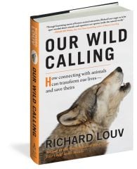 Our Wild Calling: How Connecting with Animals Can Transform Our Lives—and Save Theirs