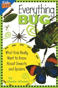 Everything Bug: What Kids Really Want to Know About Insects and Spiders