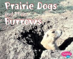 Prairie Dogs And Their Dens (Animal Homes Series For Ages 5-7)