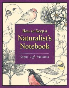 How To Keep A Naturalist'S Notebook