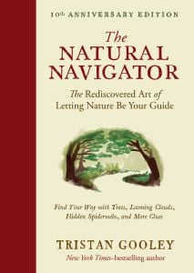 Natural Navigator (The): The Rediscovered Art of Letting Nature Be Your Guide (Tenth Anniversary Edition)