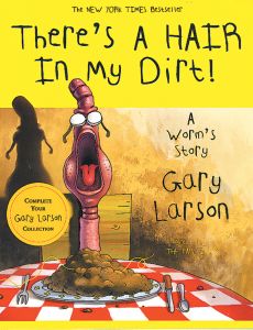 There’S A Hair In My Dirt! A Worm’S Story