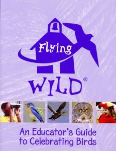 Flying Wild: An Educator’S Guide To Celebrating Birds