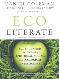 Ecoliterate, How Educators Are Cultivating Emotional, Social, And Ecological Intelligence