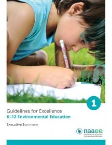 K-12 Environmental Education: Guidelines for Excellence Executive Summary (NAAEE Member)