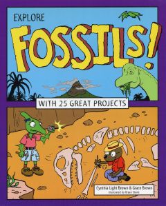 Explore Fossils! With 25 Great Projects