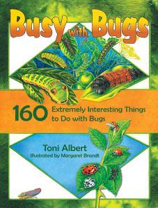 Busy With Bugs, 160 Extremely Interesting Things To Do With Bugs