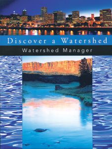 Discover A Watershed: The Watershed Manager Educators Guide