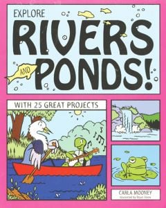 Explore Rivers And Ponds! 25 Great Projects