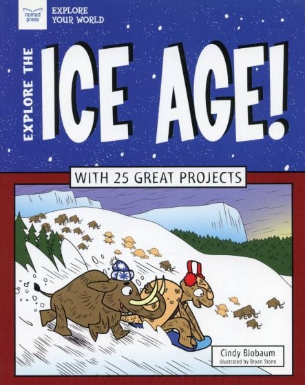 Explore the Ice Age! With 25 Great Projects