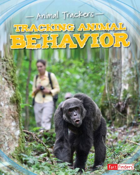 Tracking Animal Behavior (Animal Trackers Series)
