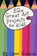 52 Great Art Projects For Kids Card Deck