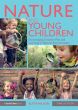 Nature and Young Children: Encouraging Creative Play and Learning in Natural Environments  (3rd Edition)