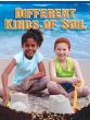 Different Kinds Of Soil (Soil Discovery Series)