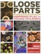 Loose Parts: Inspiring Play in Young Children