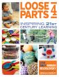 Loose Parts 4: Inspiring 21st Century Learning