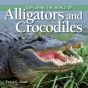 Exploring the World of Alligators & Crocodiles