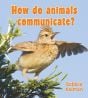 Communication: How Do Animals Communicate (Big Science Ideas Series)