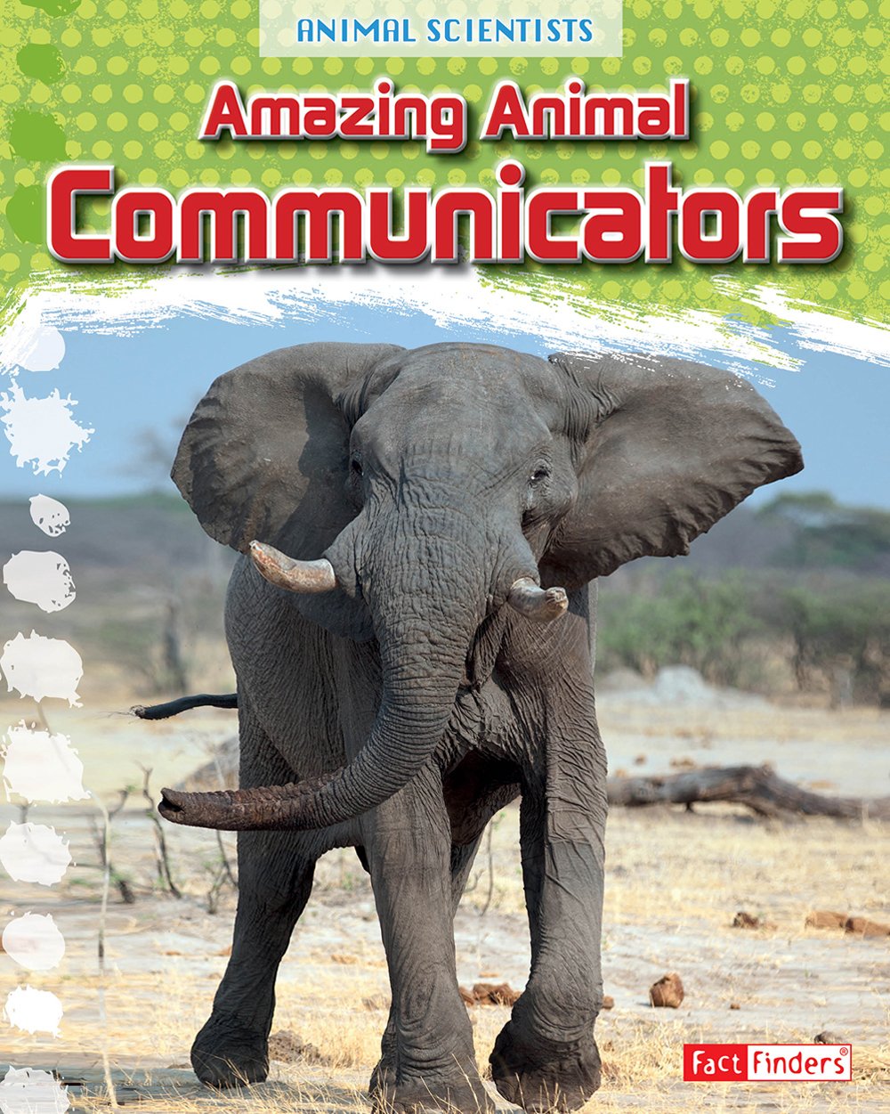 Amazing Animal Communicators (Animal Scientists Series)