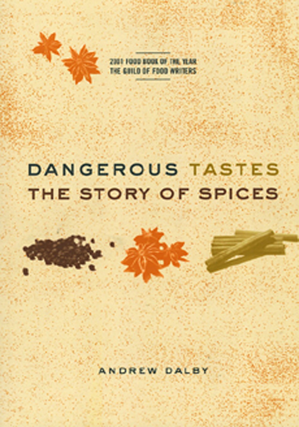 Dangerous Tastes: The Story of Spices
