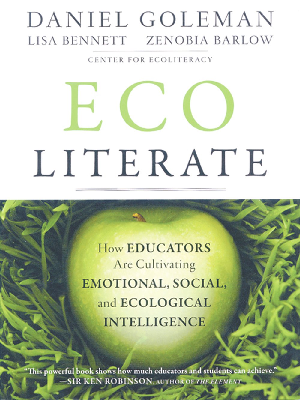 Ecoliterate: How Educators are Cultivating Emotional, Social, and Ecological Intelligence
