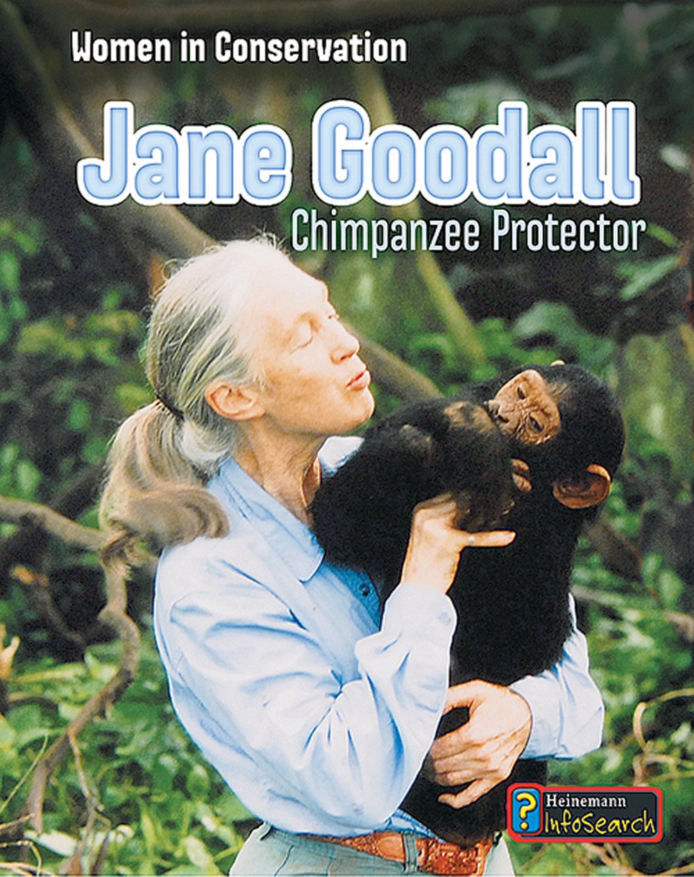 Jane Goodall: Chimpanzee Protector (Women in Conservation Series)