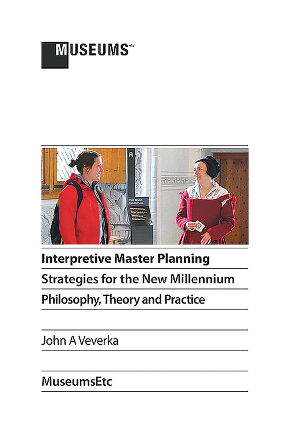 Interpretive Master Planning: Strategies for the New Millennium; Philosophy, Theory and Practice