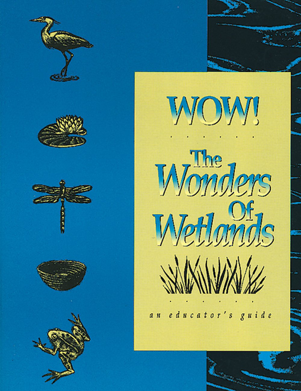 Wow! The Wonders of Wetlands, An Educator's Guide