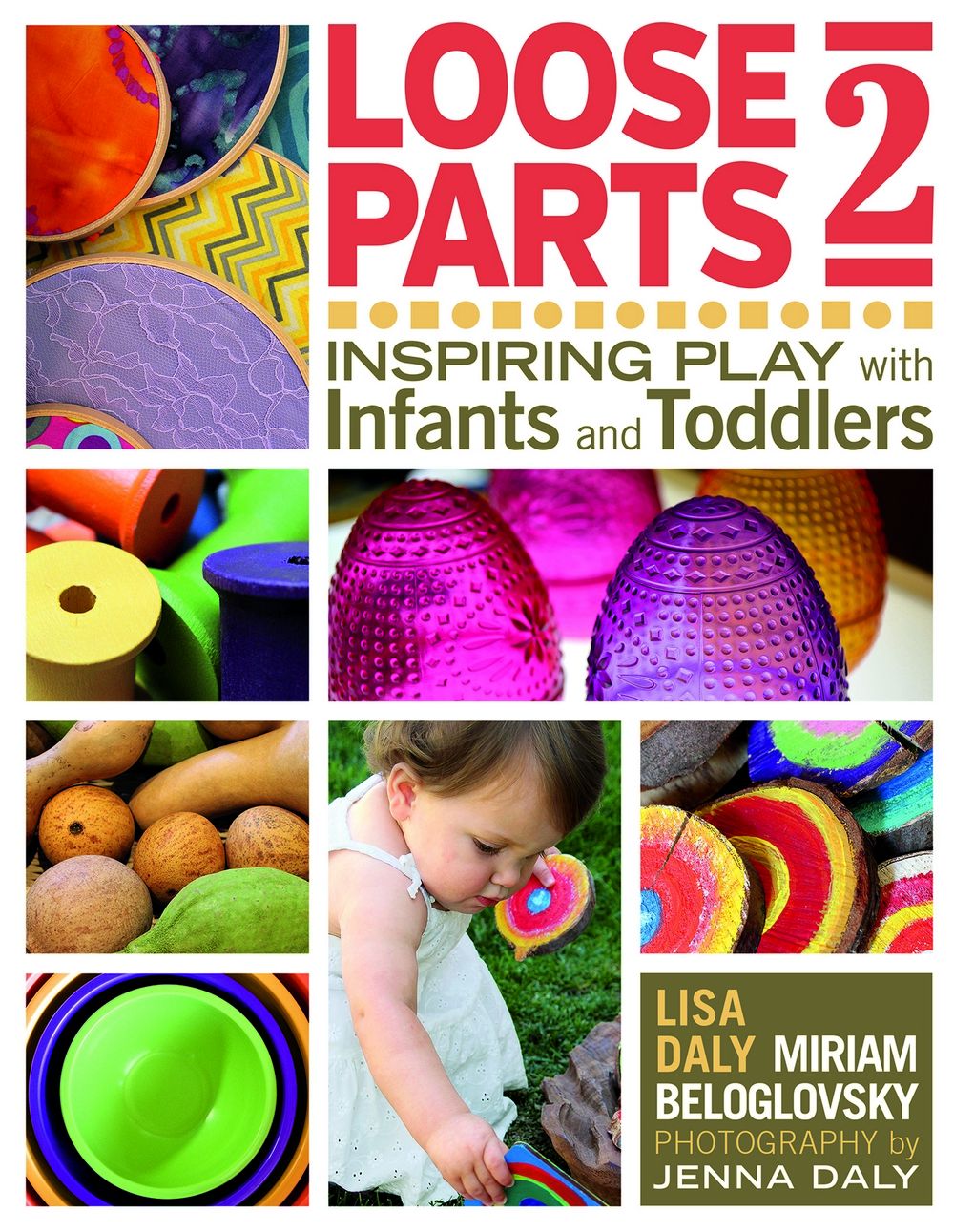 Loose Parts 2 Inspiring Play with Infants and Toddlers